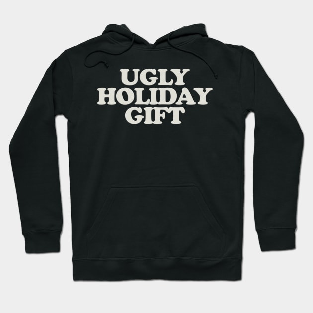 UGLY HOLIDAY GIFT Hoodie by Xanaduriffic